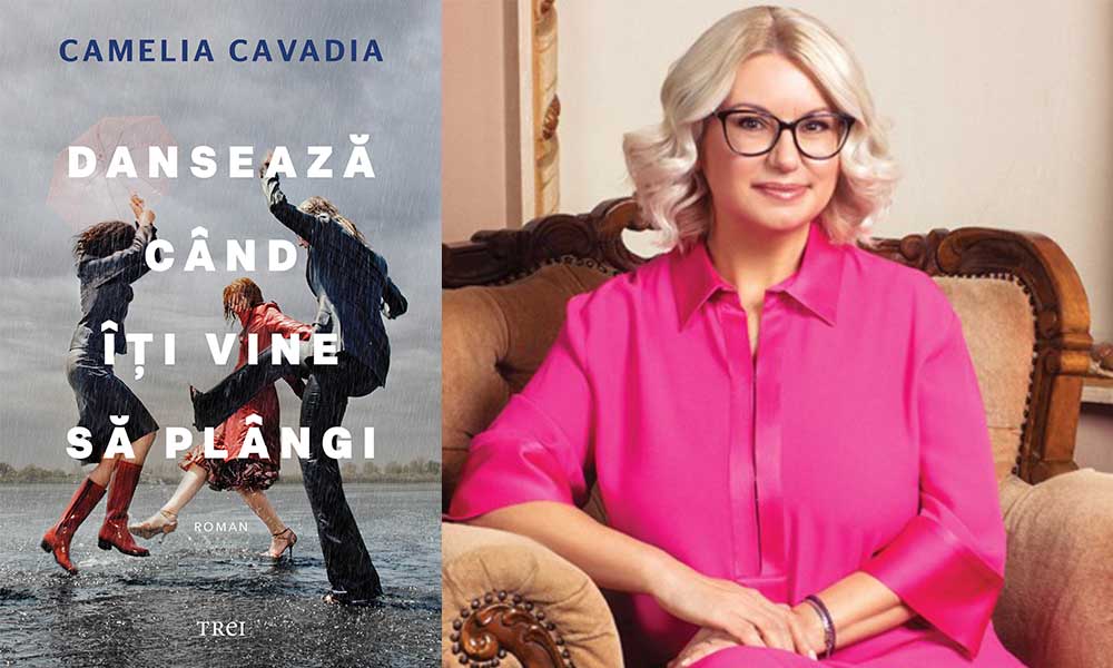 „Dansează când îți vine să plângi” de Camelia Cavadia (fragment)